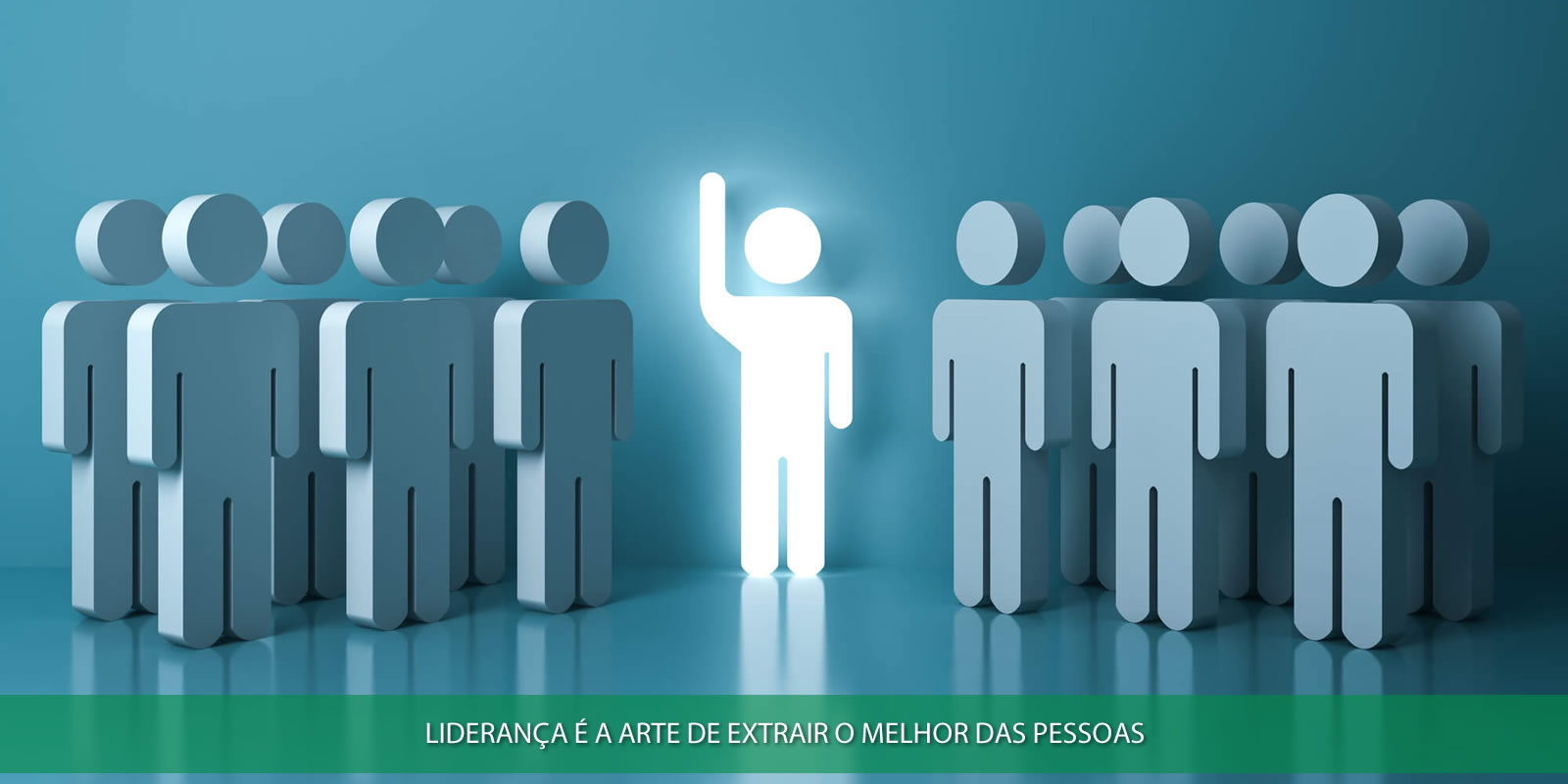 LIDERANÇA. O TALENTO DE CONDUZIR PESSOAS AO SUCESSO